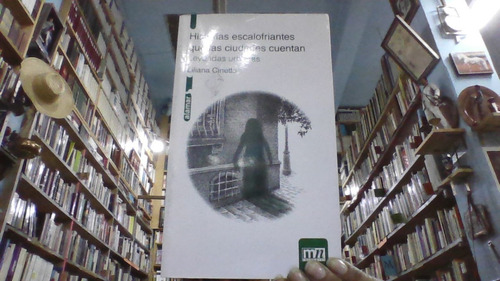 Historias Escalofriantes Que Las Ciudades Cuentan  Leyendas 