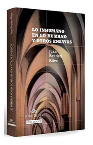 Lo Inhumano En Lo Humano Y Otros Ensayos.ritvo, Juan Bautist