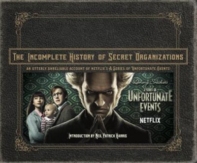 The Incomplete History Of Secret Organizations : An Utter...