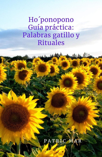 Libro: Hoponopono: Guía Práctica Palabras Gatillo Rituales