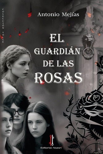 El Guardiãân De Las Rosas, De Mejías, Antonio. Editorial Nazari S.l., Tapa Blanda En Español