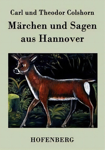 Marchen Und Sagen Aus Hannover, De Carl Und Theodor Colshorn. Editorial Hofenberg, Tapa Blanda En Inglés