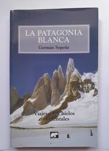 La Patagonia Blanca Germán Sopeña