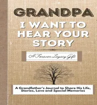 Comprar Libro Grandpa, I Want To Hear Your Story : A Grandfathers...