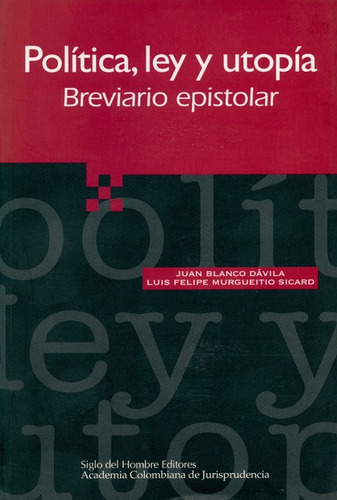 Libro Politica Ley Y Utopia. Breviario Epistolar