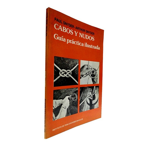 Cabos Y Nudos, Guía Práctica Ilustrada - Paul Snyder - A.