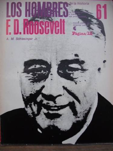 Los Hombres De La Historia F. D. Roosevelt A. M. Schlesinger