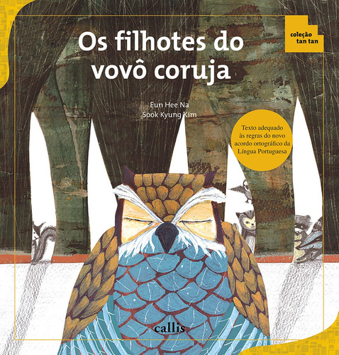 Os Filhotes do Vovô Coruja, de Na, Eun Hee. Série Tan tan Callis Editora Ltda., capa mole em português, 2010