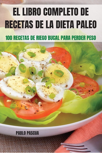 Libro: El Libro Completo De Recetas De La Dieta Paleo: 100 R