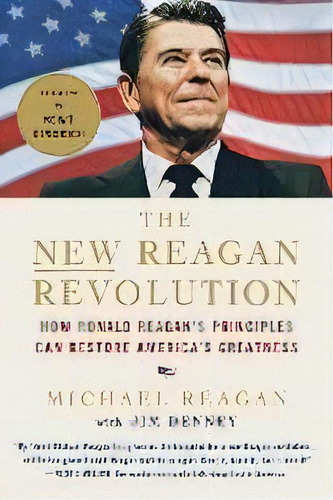The New Reagan Revolution : How Ronald Reagan's Principles Can Restore America's Greatness, De Michael Reagan. Editorial St. Martins Press-3pl, Tapa Blanda En Inglés