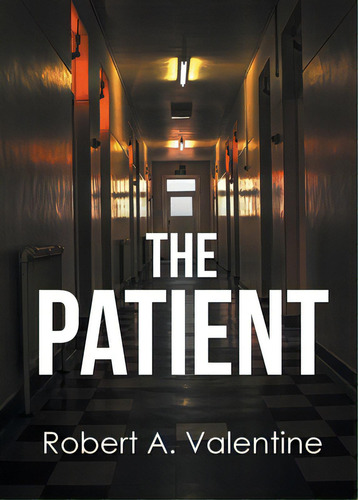 The Patient, De Valentine, Robert A.. Editorial Page Pub, Tapa Blanda En Inglés