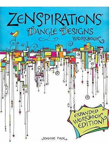 Zenspirations Dangle Designs, Expanded Workbook Edition, De Joanne Fink. Editorial Design Originals, Tapa Blanda En Inglés