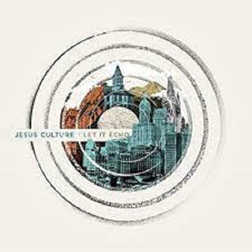 Cd Jesus Culture Let It Echo