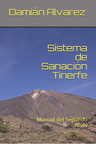 Libro:sistema De Sanación Tinerfe: Manual Del Segundo Nivel