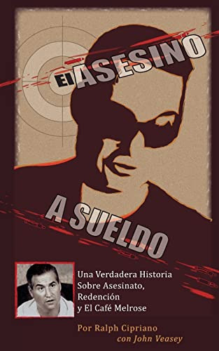 El Asesino A Sueldo: Una Verdadera Historia Sobre Asesinato,