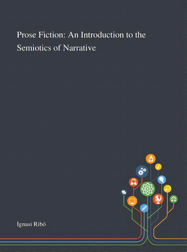 Prose Fiction: An Introduction To The Semiotics Of Narrative, De Ignasi Ribó. Editorial Saint Philip Street Pr, Tapa Dura En Inglés