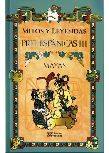 comprar Mitos Y Leyendas Prehispanicas Mayas Tomo 3 Fr