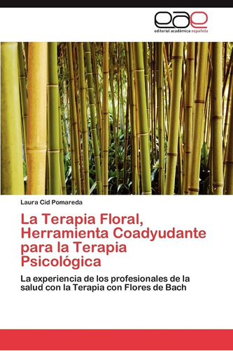 Libro:la Terapia Floral, Herramienta Coadyudante Para La Ter