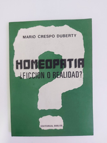 Homeopatía ¿ficción O Realidad? Mario Crespo Duberty (e)