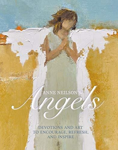 Book : Anne Neilsons Angels Devotions And Art To Encourage,