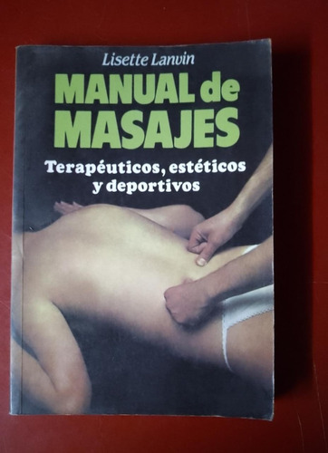 Manual De Masajes Terapeuticos Esteticos Lisette Lanvin