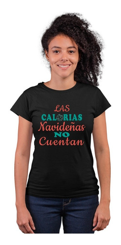 Playera Navidad - Mujer - Las Calorías Navideñas No Cuentan