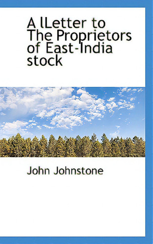 A Lletter To The Proprietors Of East-india Stock, De Johnstone, John. Editorial Bibliobazaar, Tapa Blanda En Inglés