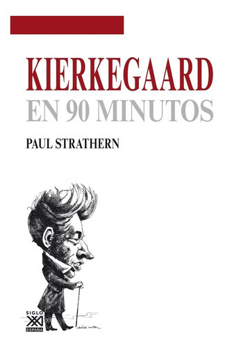 Kierkegaard En 90 Minutos, De Paul Strathern (escritor), José A. Padilla Villate (traductor). Editorial Siglo Xxi España, Tapa Blanda En Español