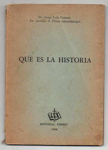 Que Es La Historia - Jorge Luis Cassani - Antonio Perez Amuc