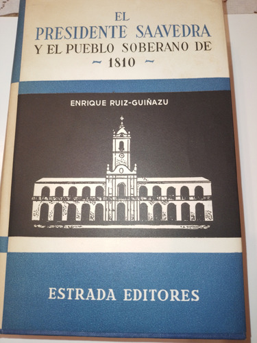  Saavedra Y El Pueblo Soberano De 1810.
