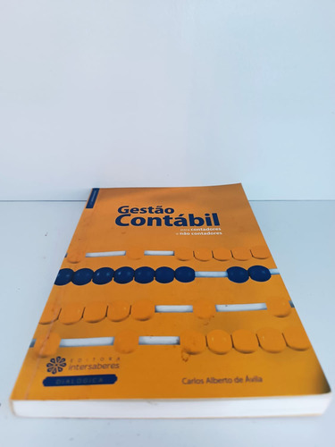 Livro Gestão Contábil - Para Contadores E Não Contadores, Carlos Alberto De Ávila, Intersaberes, 1ª Edição (Usado)