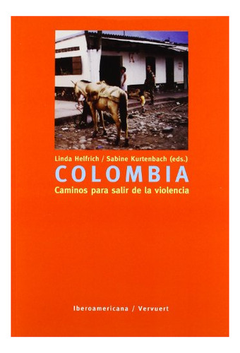 Libro Colombia: Caminos Para Salir De La Violencia  De Helfr