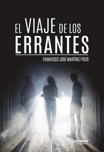 El viaje de los errantes, de Francisco José Martínez Pozo. Editorial Letrame, tapa blanda en español, 2019