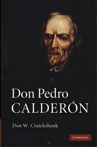 Don Pedro Calderon, De Don William Cruickshank. Editorial Cambridge University Press, Tapa Blanda En Inglés