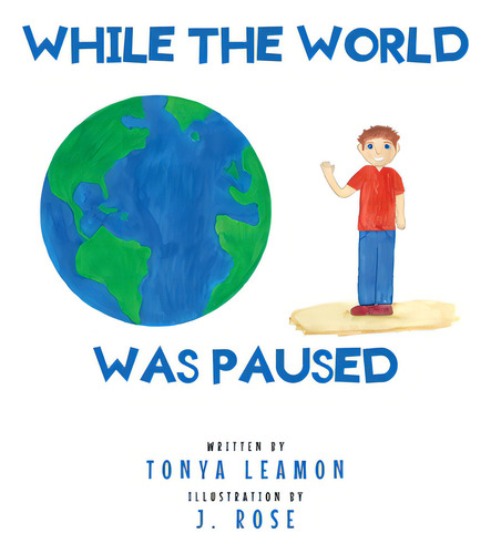 While The World Was Paused, De Leamon, Tonya., Vol. 1. Editorial Fulton Books, Tapa Blanda En Inglés