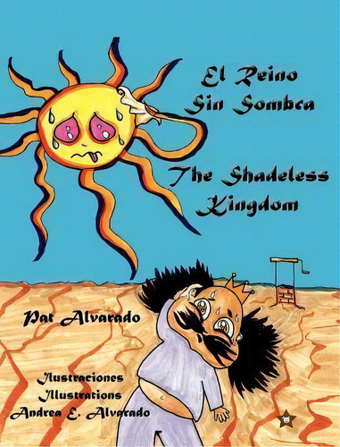 El Reino Sin Sombra * The Shadeless Kingdom, De Pat Alvarado. Editorial Piggy Press Books, Tapa Dura En Español