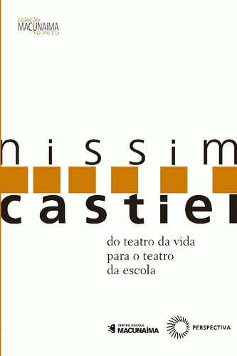 Nissim Castiel: Do teatro da vida para o teatro da escola, de Castiel, Luciano. Editora Perspectiva Ltda., capa mole em português, 2014