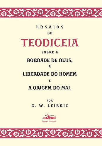 Ensaios de Teodiceia, de Leibniz, G. W.. Editora Estação Liberdade, capa mole em português, 2013