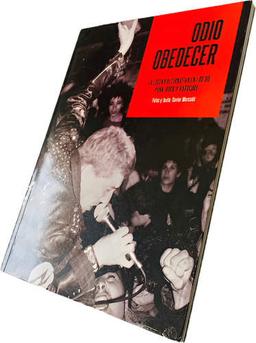 Odio Obedecer. La Escena Alternativa En Los 80: Punk, Rock Y