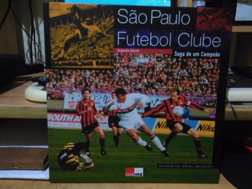 São Paulo Futebol Clube Saga De Um Campeão 1996 2 Edição