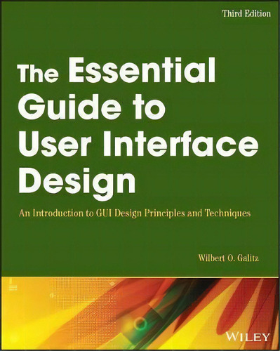 The Essential Guide To User Interface Design : An Introduction To Gui Design Principles And Techn..., De Wilbert O. Galitz. Editorial John Wiley & Sons Inc, Tapa Blanda En Inglés