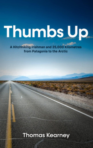Libro: Thumbs Up: A Hitchhiking Irishman And 25,000 From To