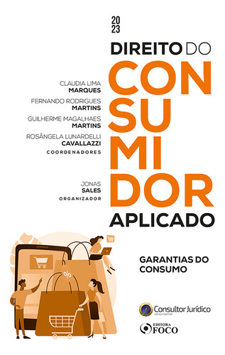Direito do Consumidor Aplicado - Garantias de Consumo - 1ª Ed - 2023, de Pasqualotto, Adalberto. Editorial EDITORA FOCO, capa mole em português, 2022