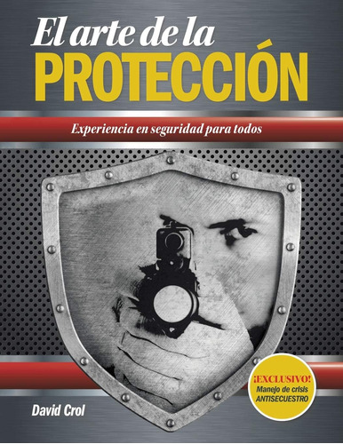 Libro: El Arte De La Protección: Experiencia En Seguridad Pa