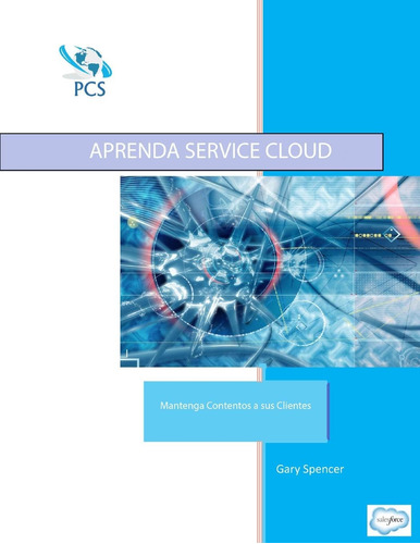 Libro: Aprenda Service Cloud: Mantenga Contento A Sus Client