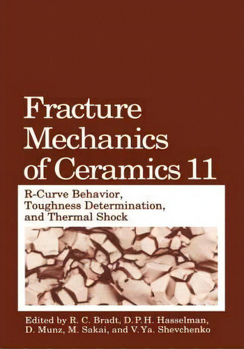 Fracture Mechanics Of Ceramics, De Richard C. Bradt. Editorial Springer Science Business Media, Tapa Dura En Inglés