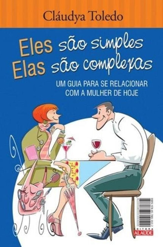 Eles São Simples Elas São Complexas, De Clauyia Toledo., Vol. Único. Editora Alaude, Capa Mole, Edição 1 Em Português