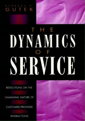 The Dynamics Of Service, De Barbara A. Gutek. Editorial John Wiley Sons Inc, Tapa Dura En Inglés