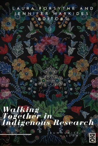 Walking Together In Indigenous Research, De Laura Forsythe., Vol. 1. Editorial Dio Press Inc, Tapa Blanda En Inglés