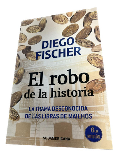 Libro El Robo De La Historia - Diego Fischer - Oferta